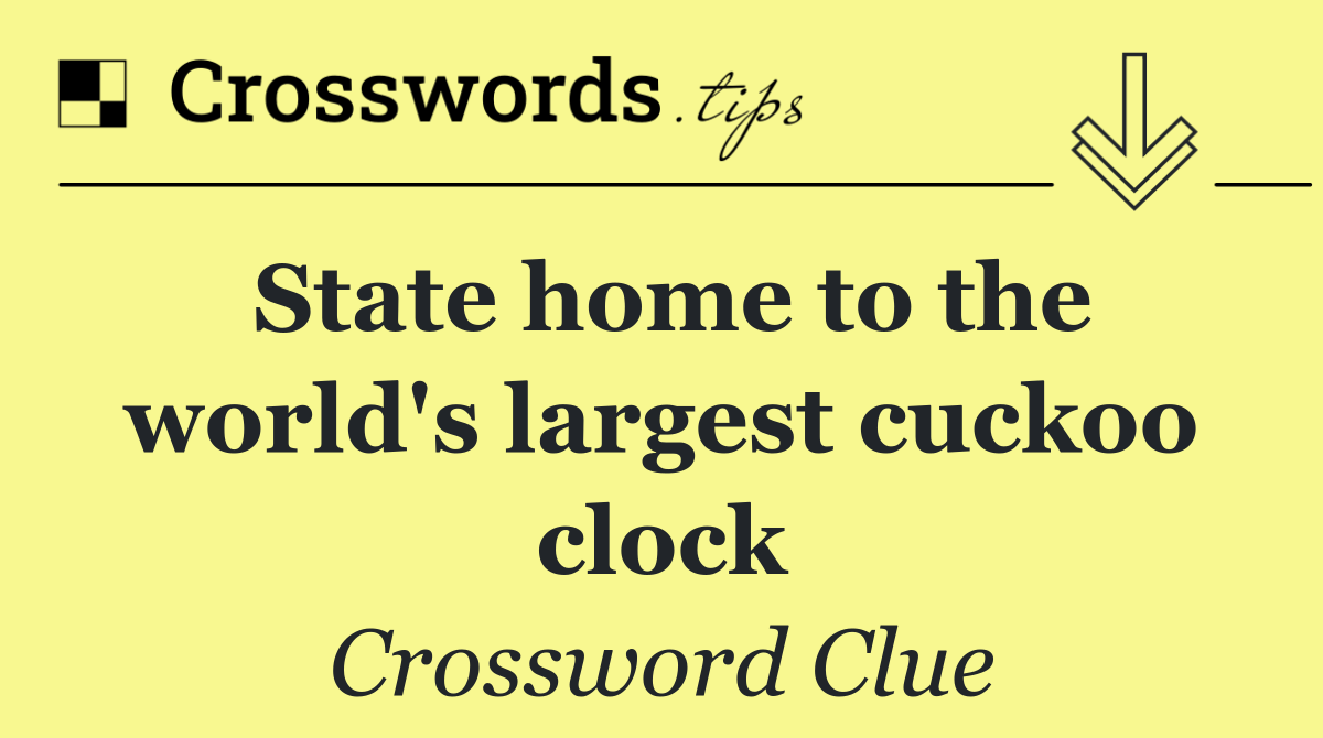 State home to the world's largest cuckoo clock