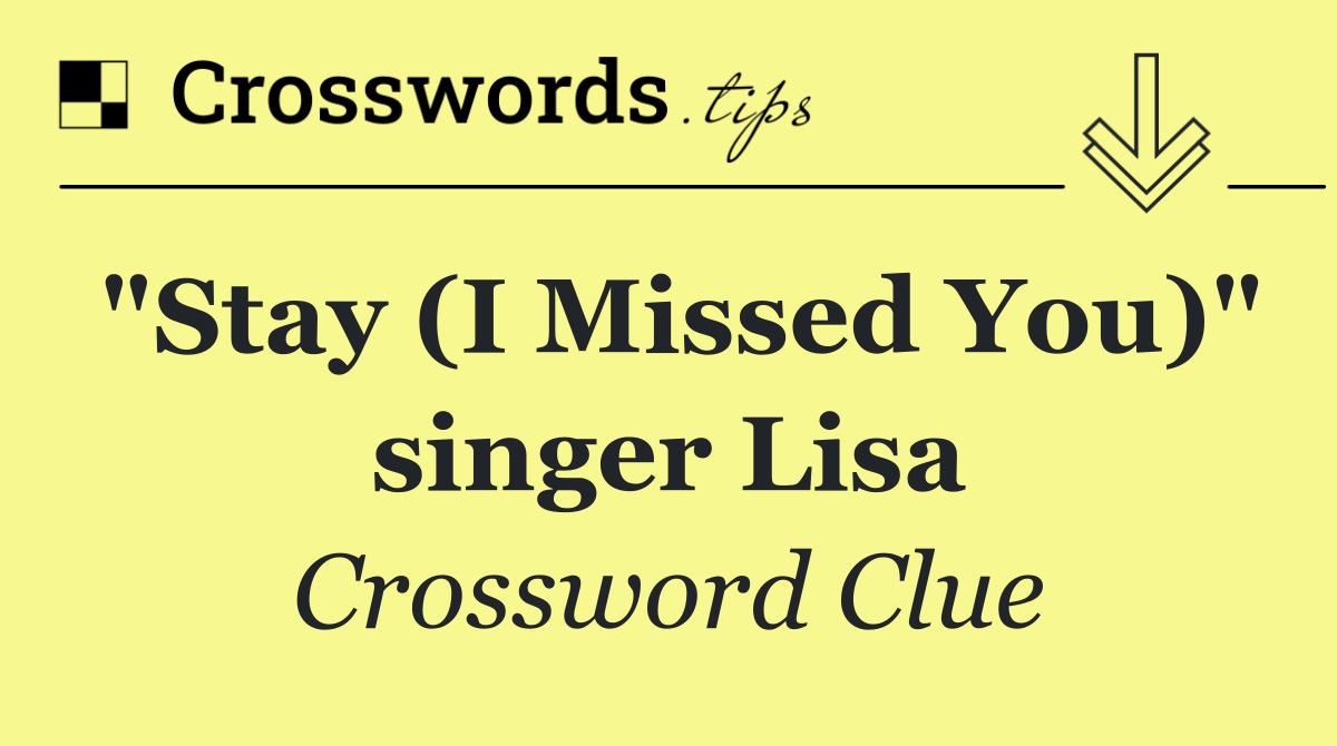 "Stay (I Missed You)" singer Lisa