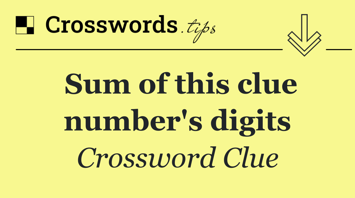 Sum of this clue number's digits