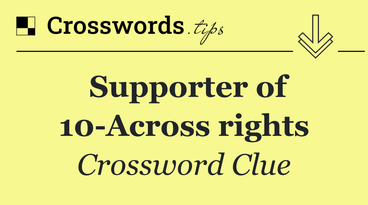 Supporter of 10 Across rights