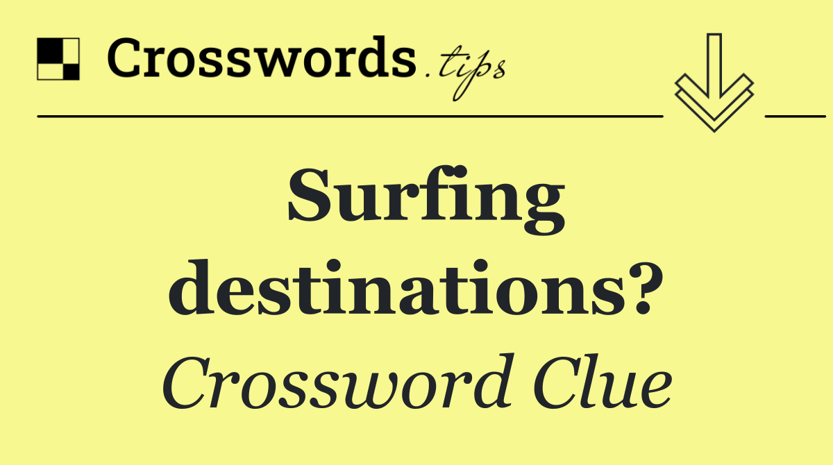 Surfing destinations?