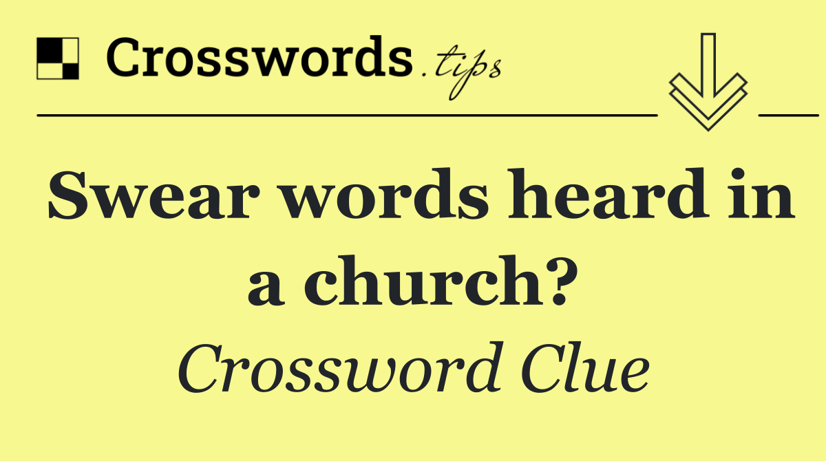 Swear words heard in a church?