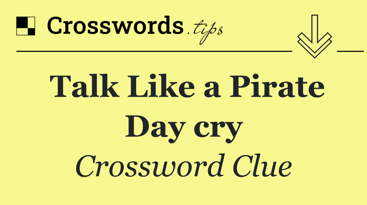 Talk Like a Pirate Day cry