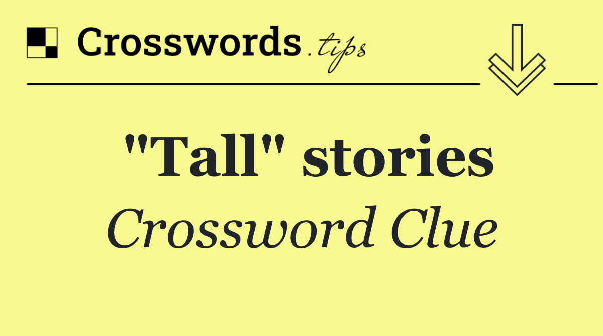 "Tall" stories