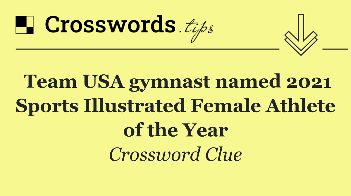 Team USA gymnast named 2021 Sports Illustrated Female Athlete of the Year