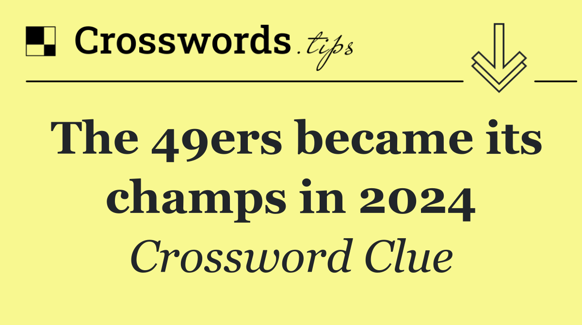 The 49ers became its champs in 2024