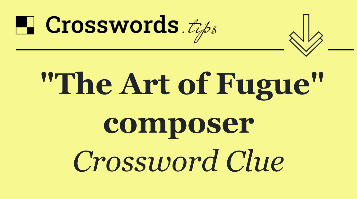 "The Art of Fugue" composer