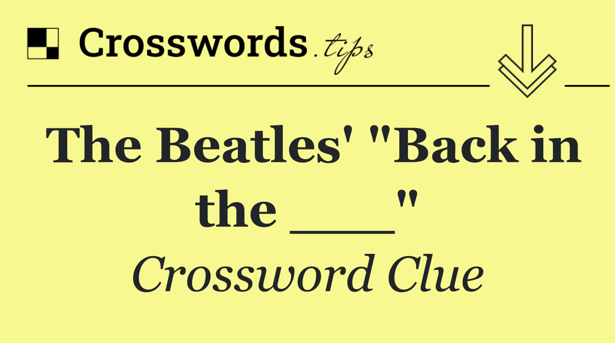 The Beatles' "Back in the ___"