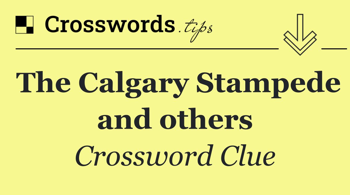 The Calgary Stampede and others