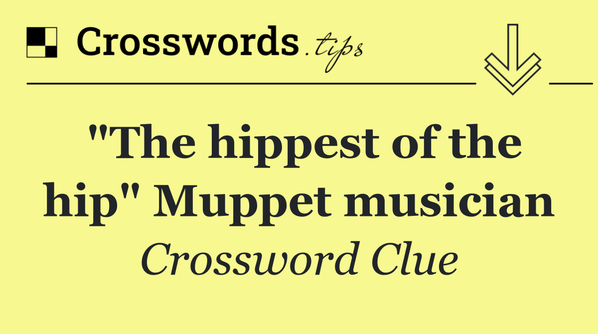 "The hippest of the hip" Muppet musician