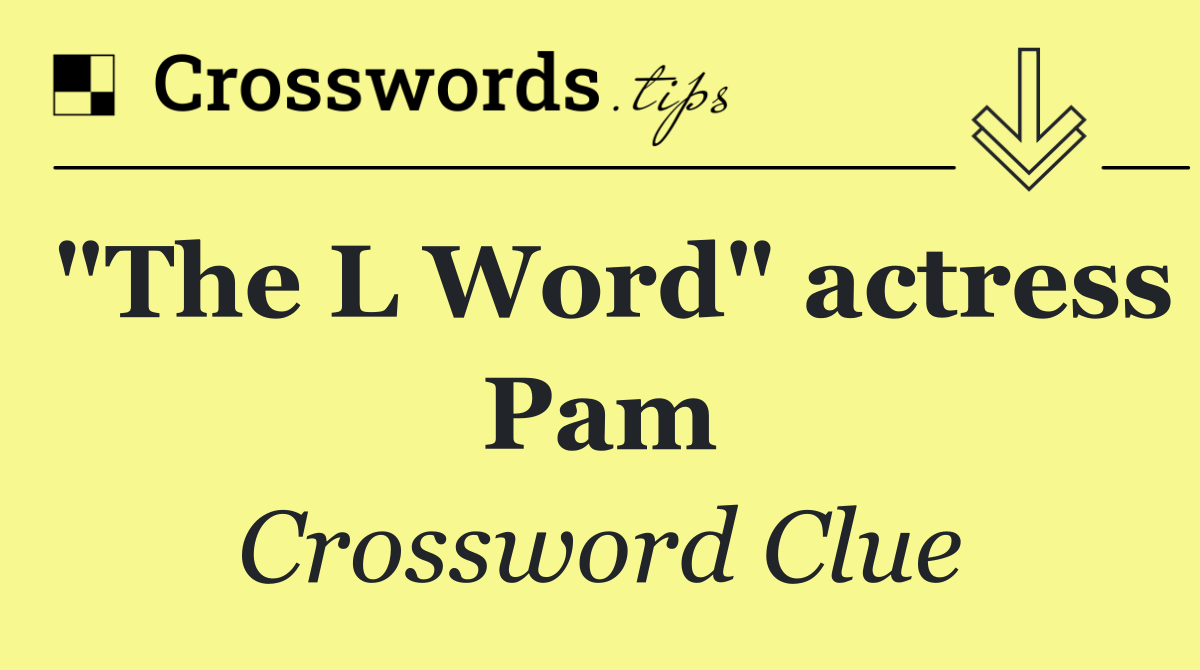 "The L Word" actress Pam