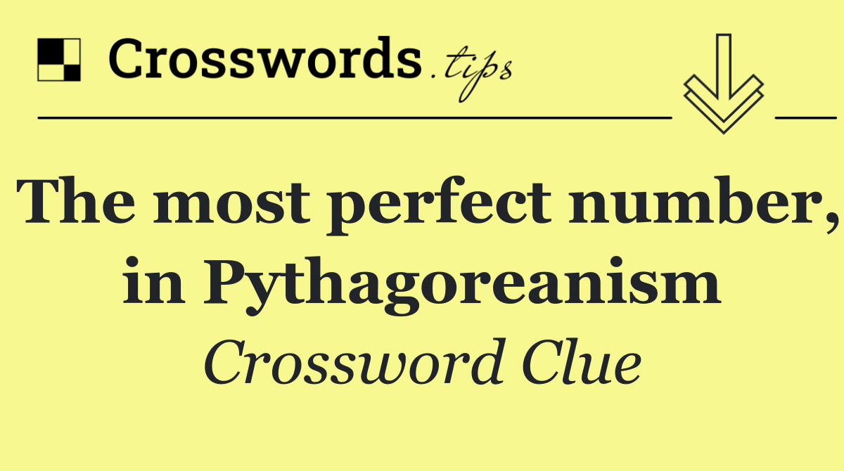 The most perfect number, in Pythagoreanism