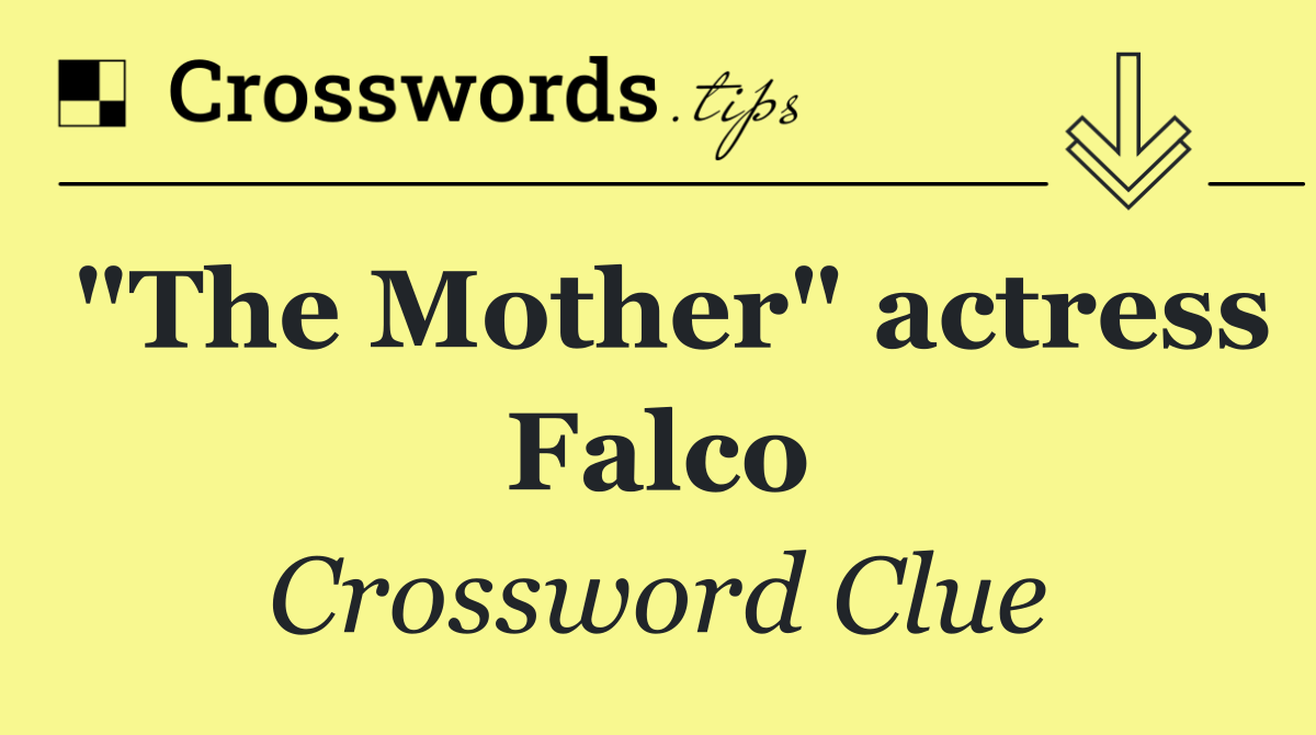 "The Mother" actress Falco