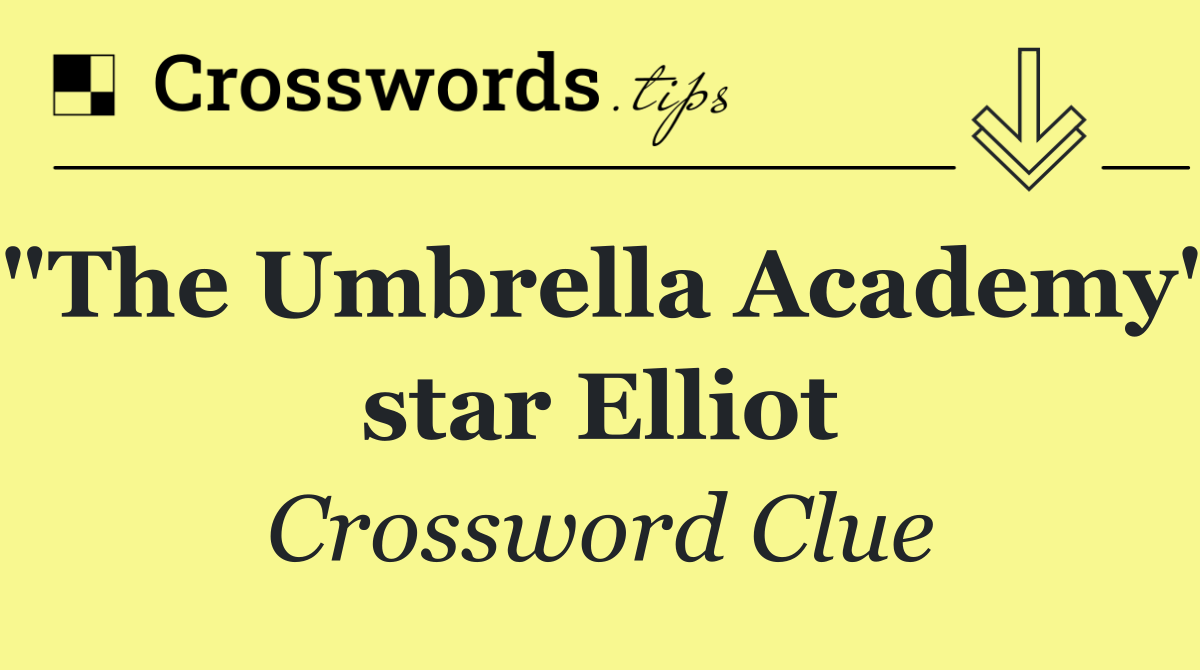 "The Umbrella Academy" star Elliot