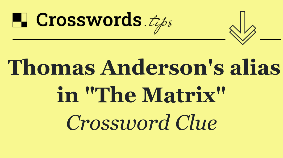 Thomas Anderson's alias in "The Matrix"