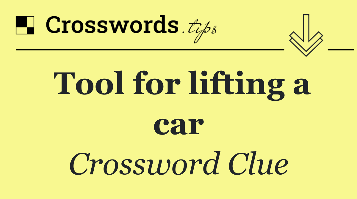 Tool for lifting a car