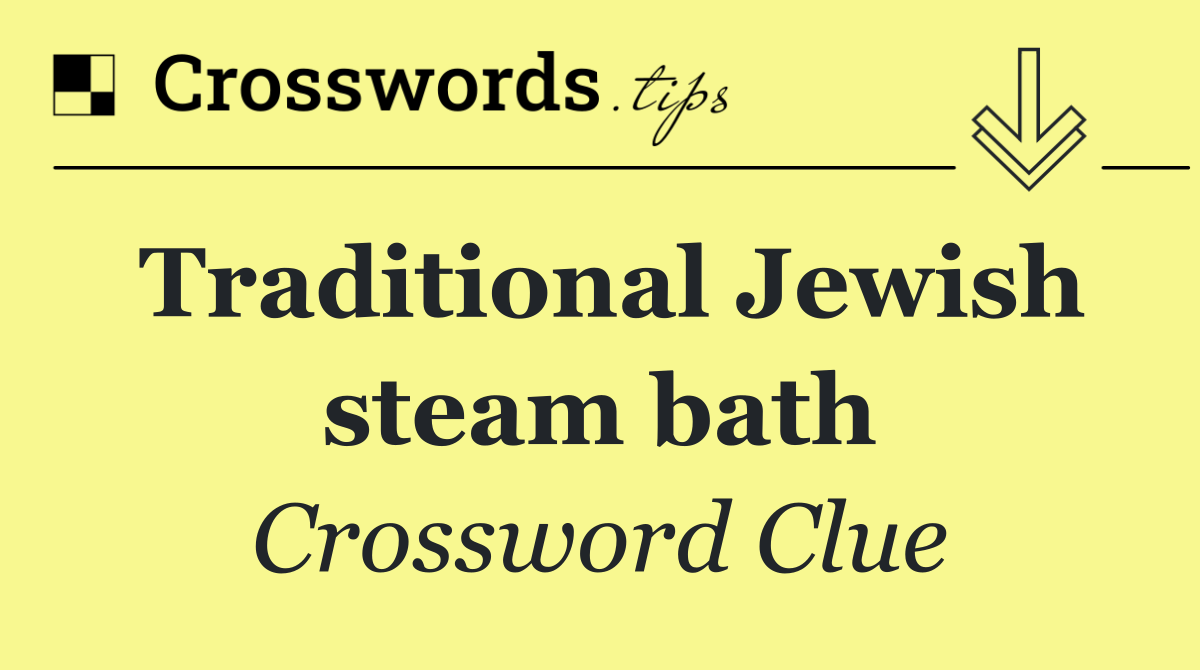 Traditional Jewish steam bath