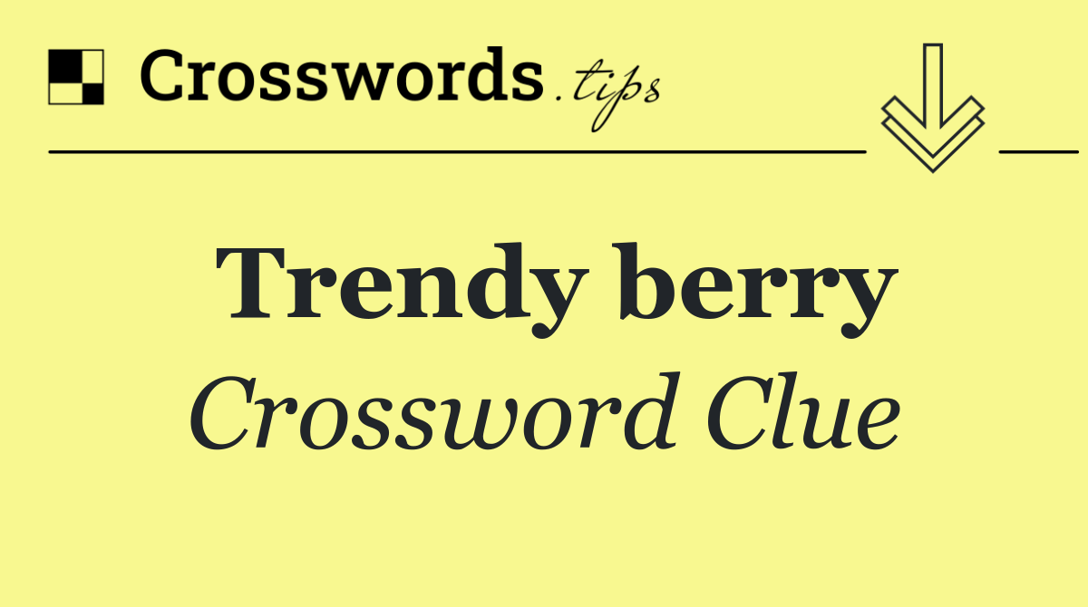 Trendy berry