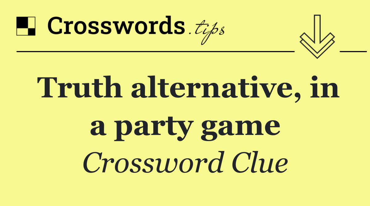 Truth alternative, in a party game