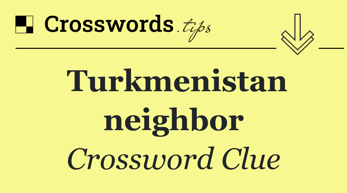 Turkmenistan neighbor