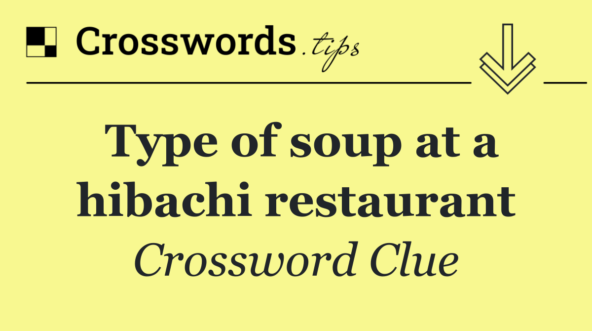 Type of soup at a hibachi restaurant