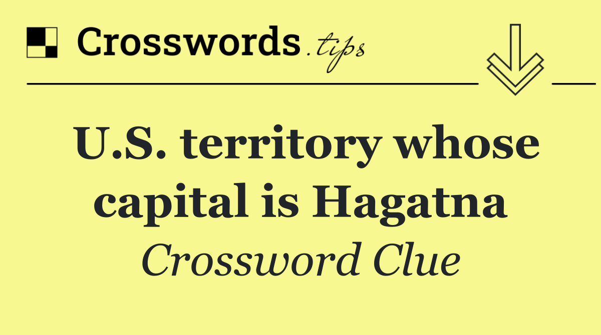 U.S. territory whose capital is Hagatna