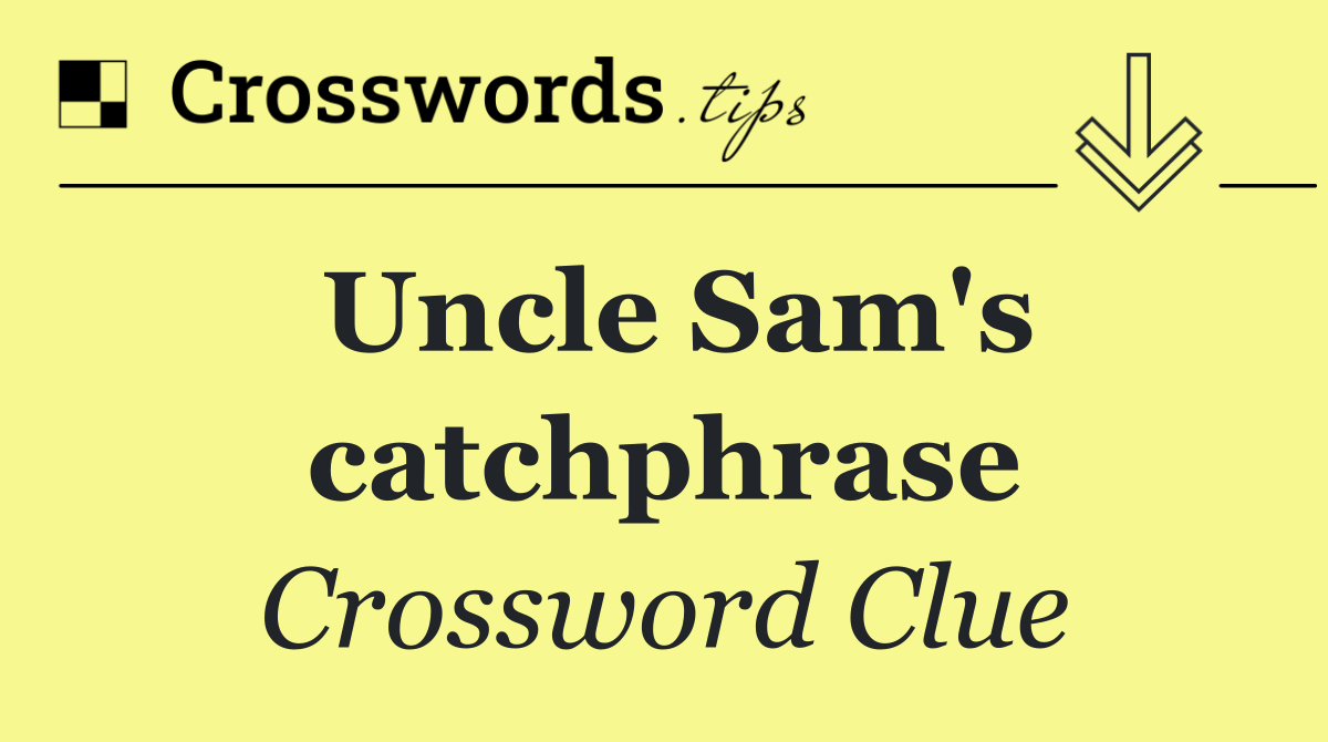 Uncle Sam's catchphrase