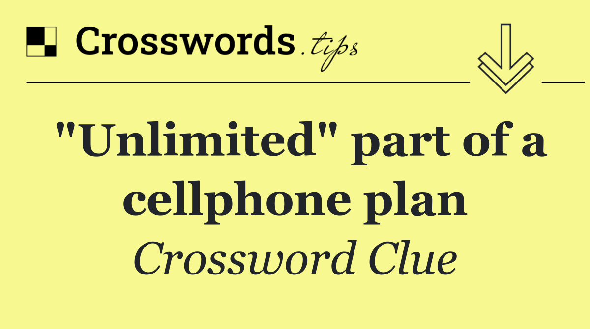 "Unlimited" part of a cellphone plan