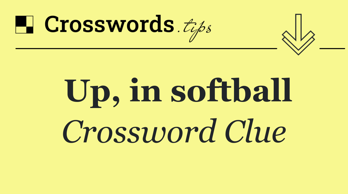 Up, in softball