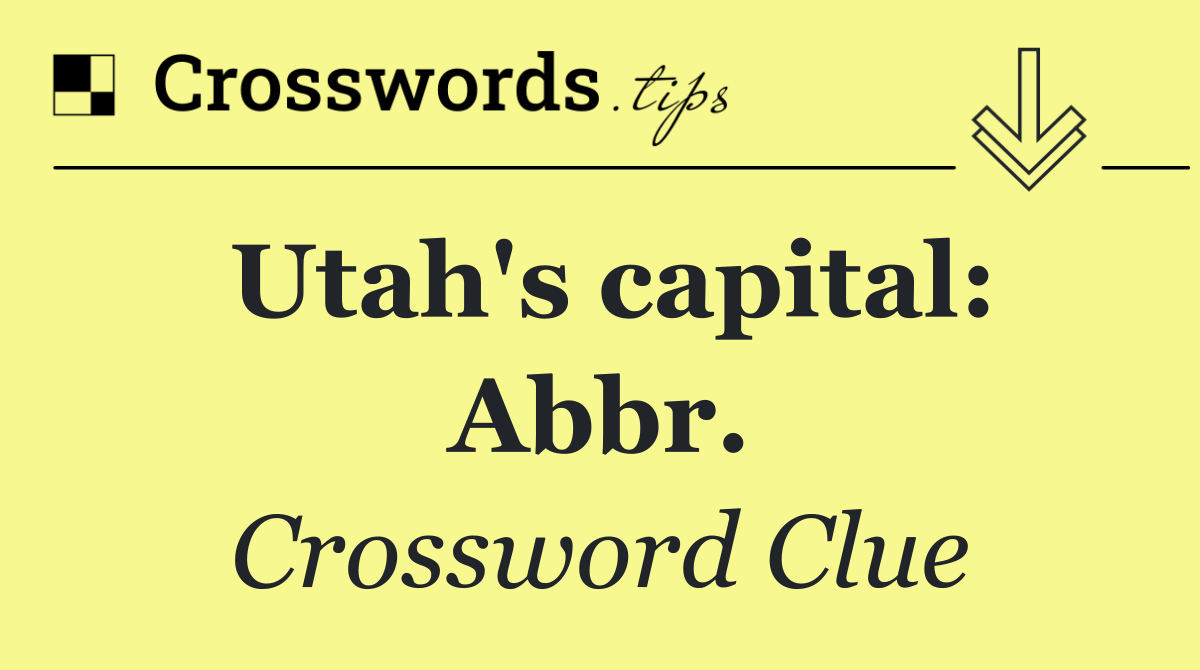 Utah's capital: Abbr.