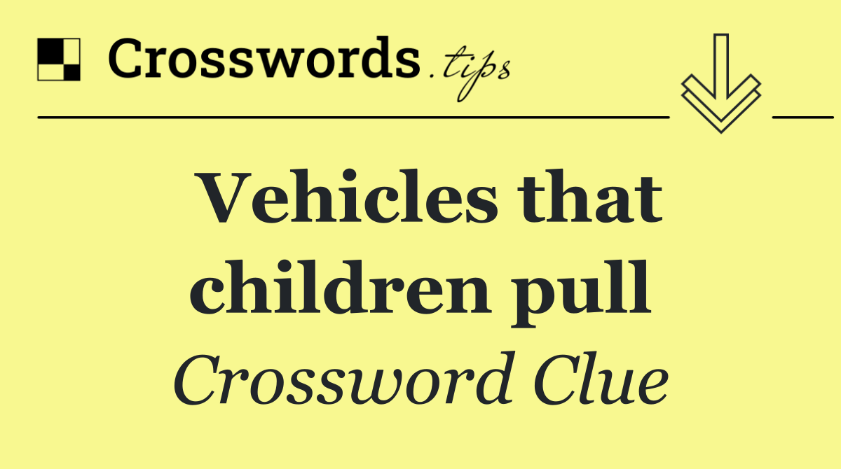 Vehicles that children pull