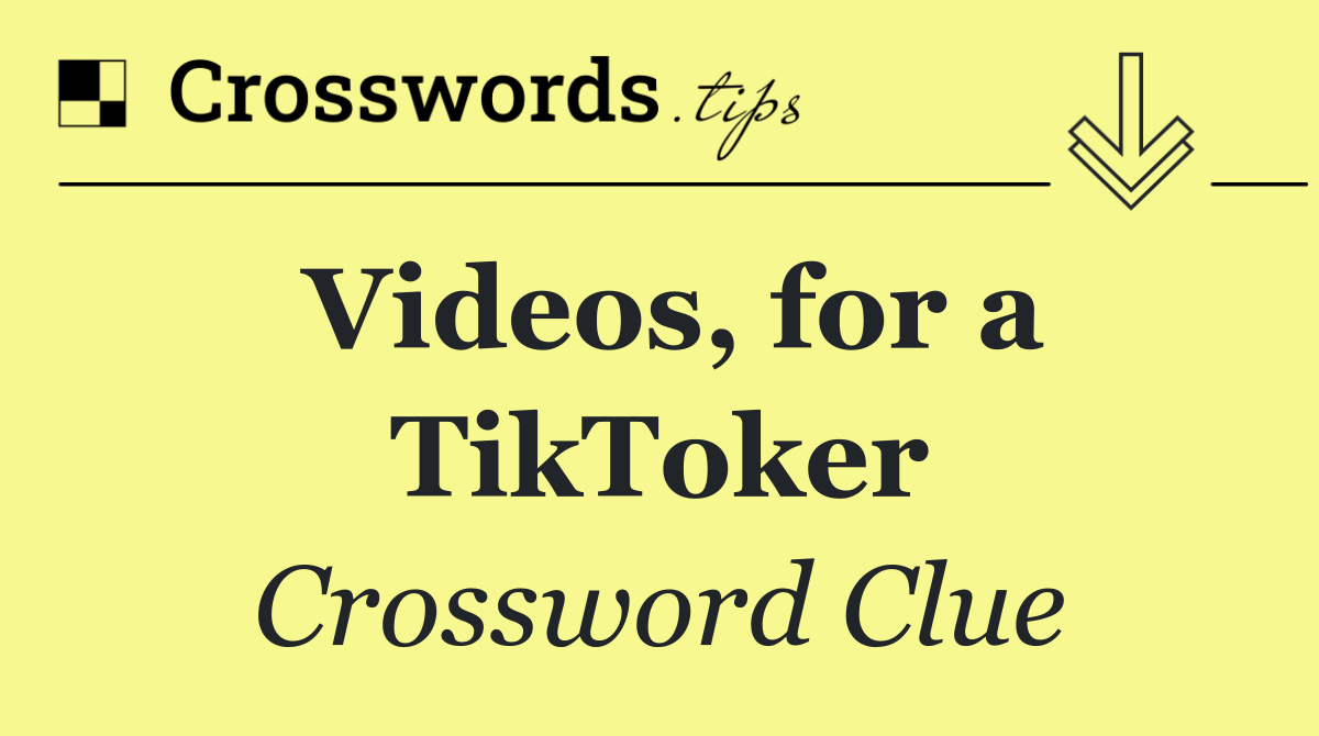 Videos, for a TikToker