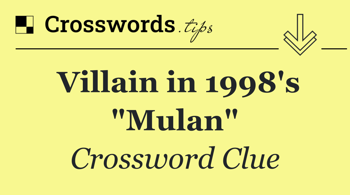 Villain in 1998's "Mulan"