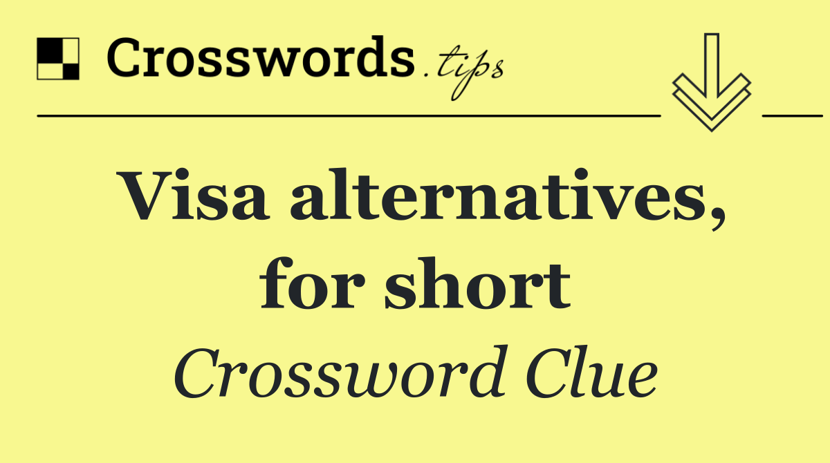 Visa alternatives, for short