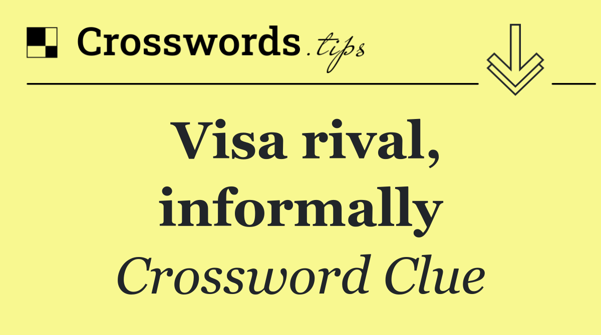 Visa rival, informally