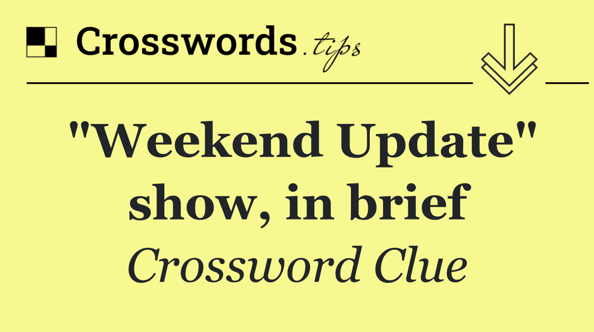 "Weekend Update" show, in brief