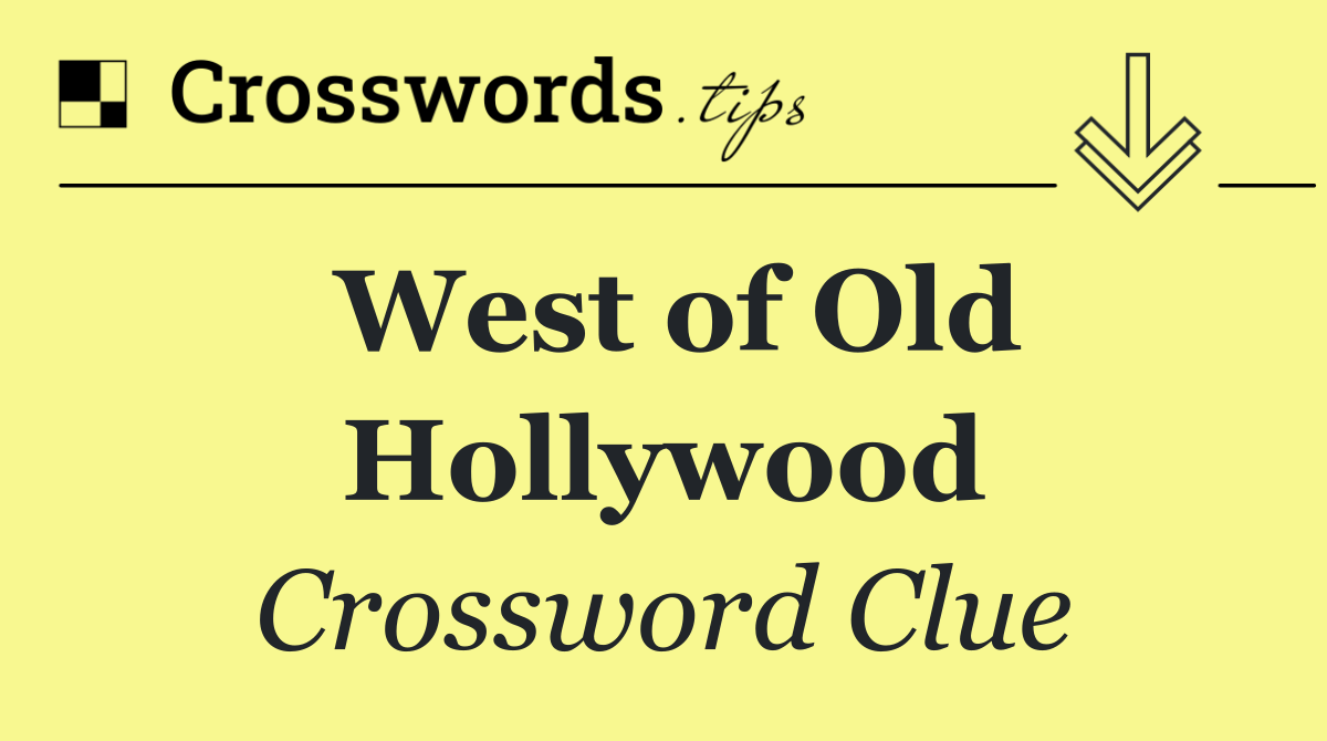 West of Old Hollywood