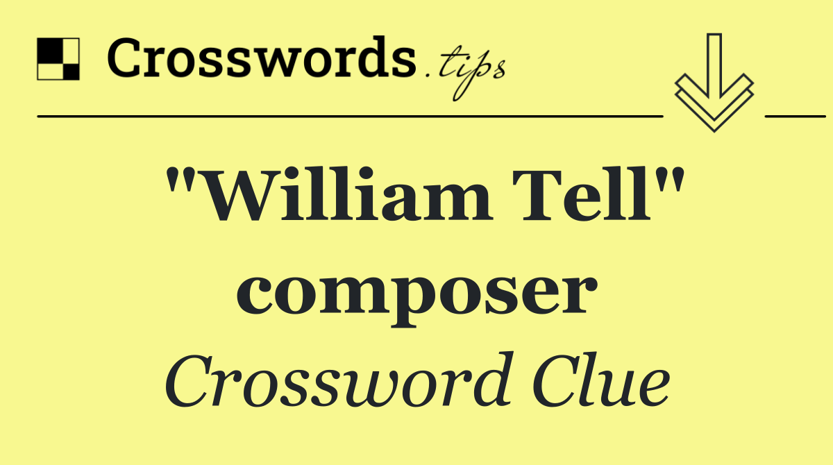 "William Tell" composer