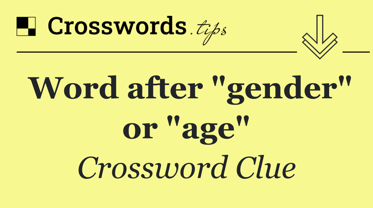 Word after "gender" or "age"