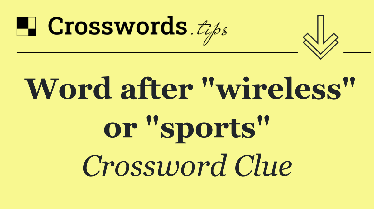 Word after "wireless" or "sports"