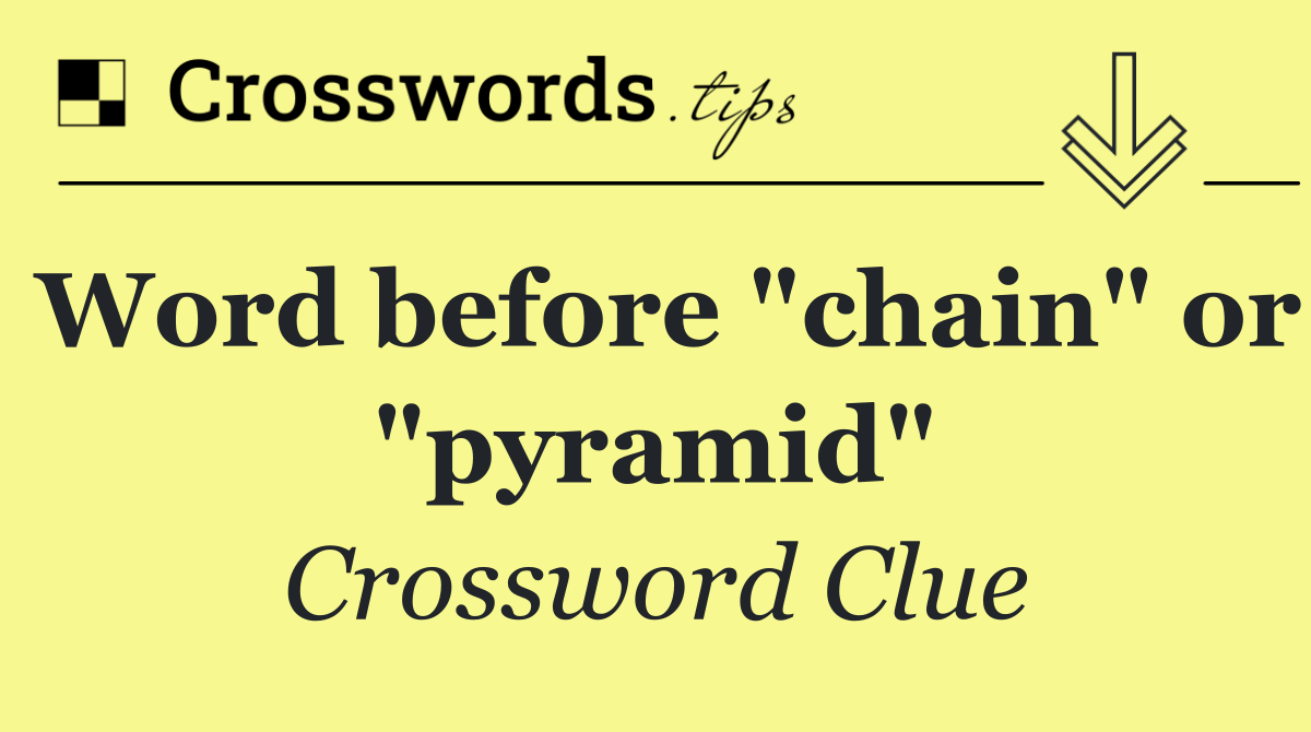 Word before "chain" or "pyramid"