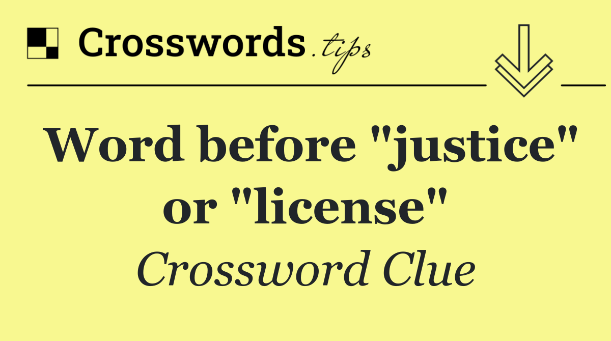 Word before "justice" or "license"