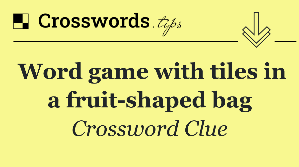 Word game with tiles in a fruit shaped bag