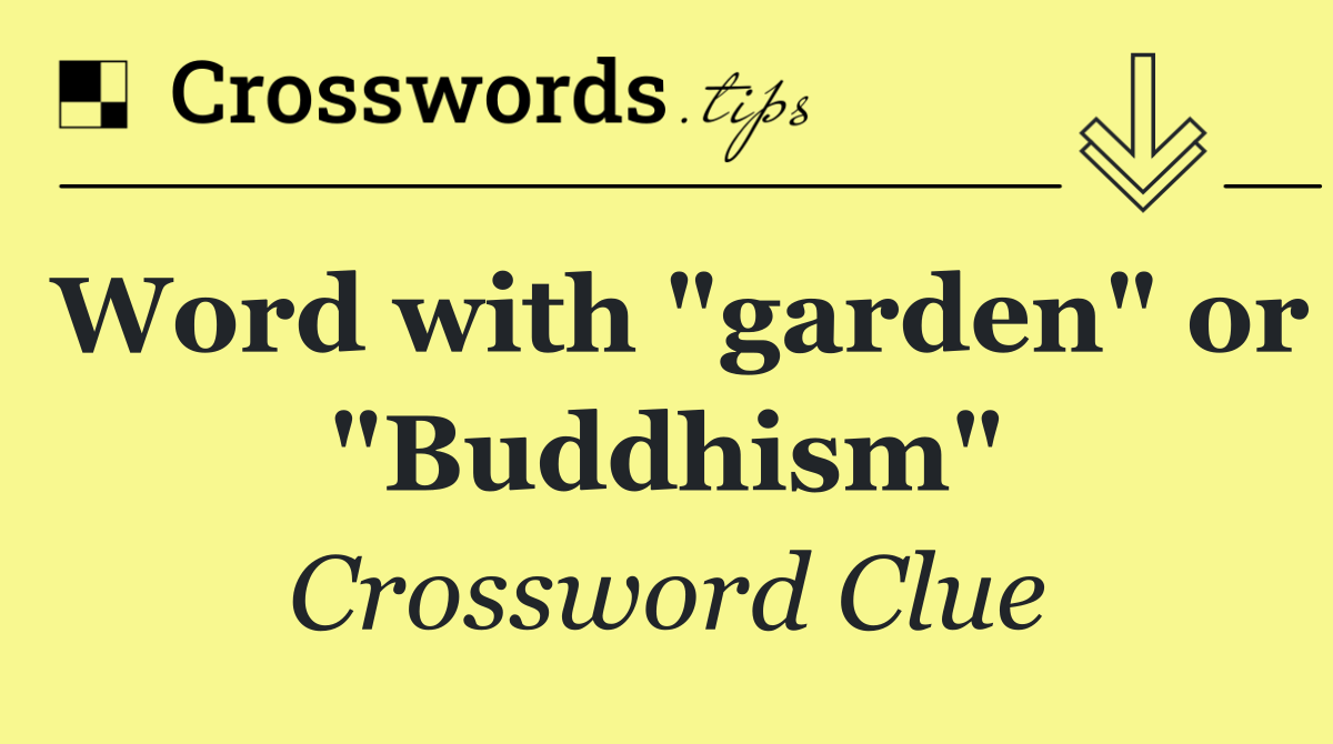 Word with "garden" or "Buddhism"