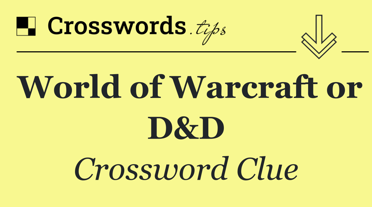 World of Warcraft or D&D