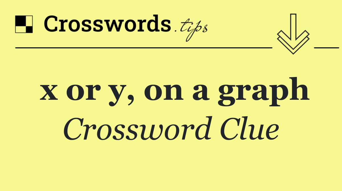 x or y, on a graph