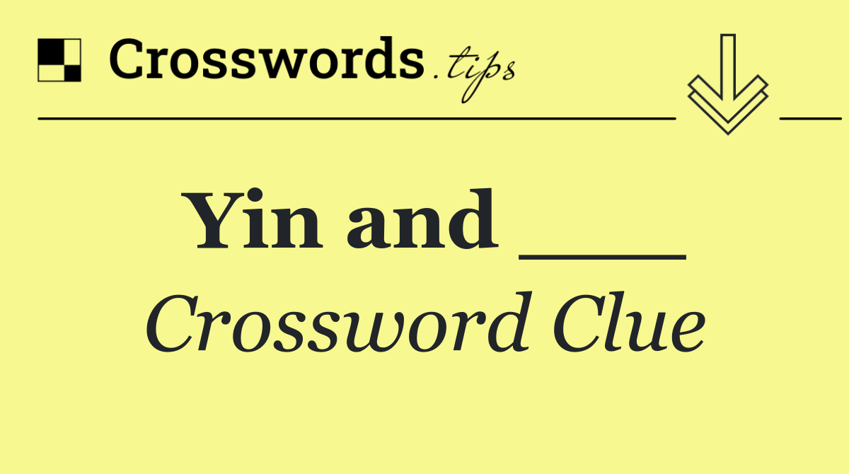 Yin and ___