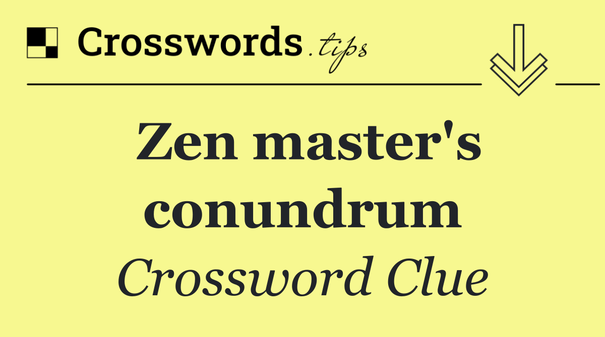 Zen master's conundrum