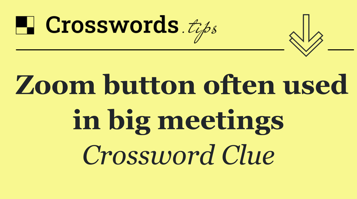 Zoom button often used in big meetings