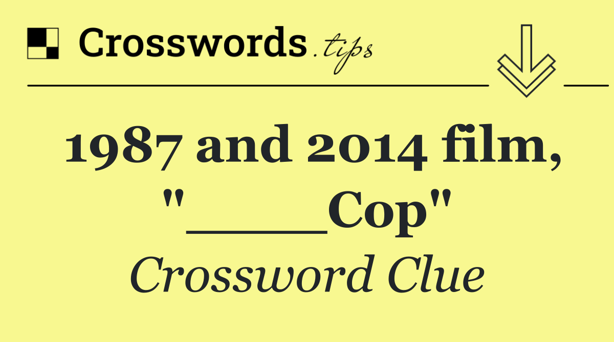 1987 and 2014 film, "____Cop"